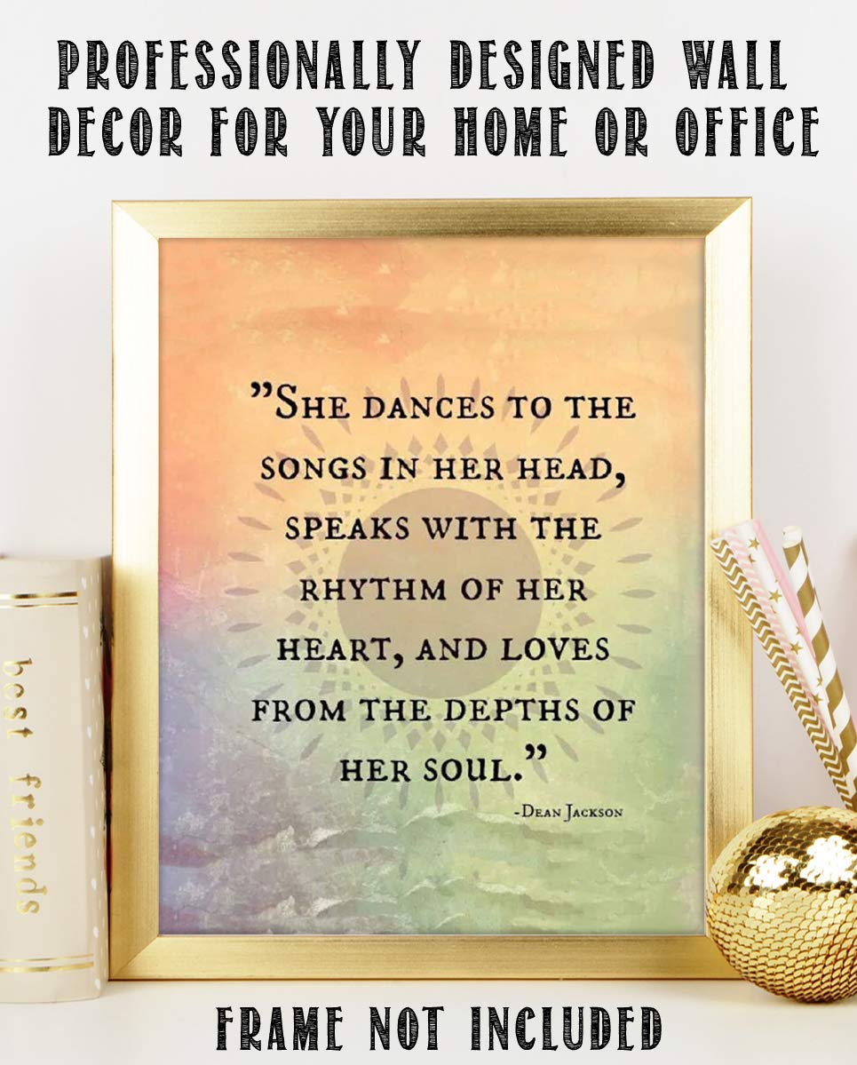 Dean Jackson Quotes Wall Art Sign- ?She Dances-Speaks-Loves From Her Soul?- 8 x 10" Inspirational Art Print- Ready to Frame. Home Decor-Office Decor. Great Gift for the Inspired &amp; Fulfilled Woman.