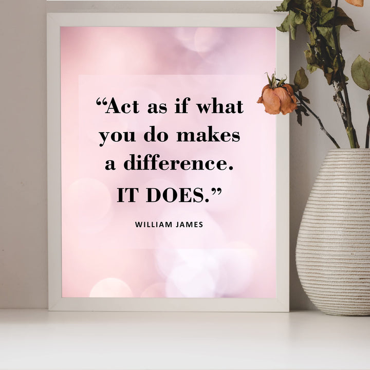 Act As If What You Do Makes A Difference Motivational Quotes Wall Decor -8 x 10" Inspirational Art Print-Ready to Frame. Modern Home-Office-Desk-School-Positive Decor. Great Gift of Motivation!