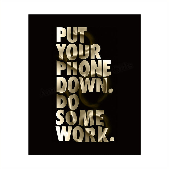 Put Your Phone Down-Do Some Work Funny Wall Art Sign -8 x 10" Motivational Poster Print-Ready to Frame. Humorous Home-Office-Desk-Shop Decor. Fun Gift and Great Reminder for the Phone Zombies!