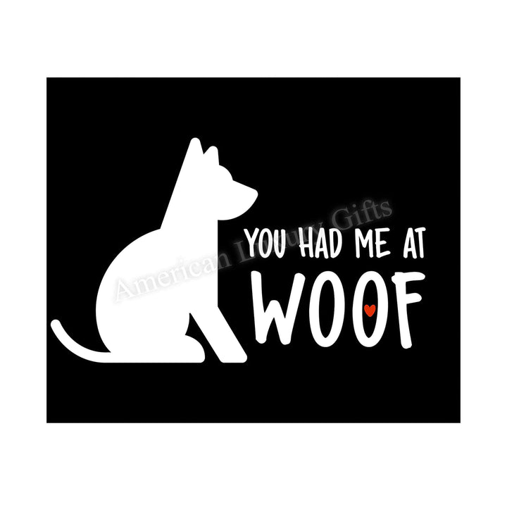 You Had Me At Woof Funny Dog Sign -10 x 8" Wall Art Print-Ready to Frame. Humorous Typographic Art Print for Home-Kitchen-Vet&