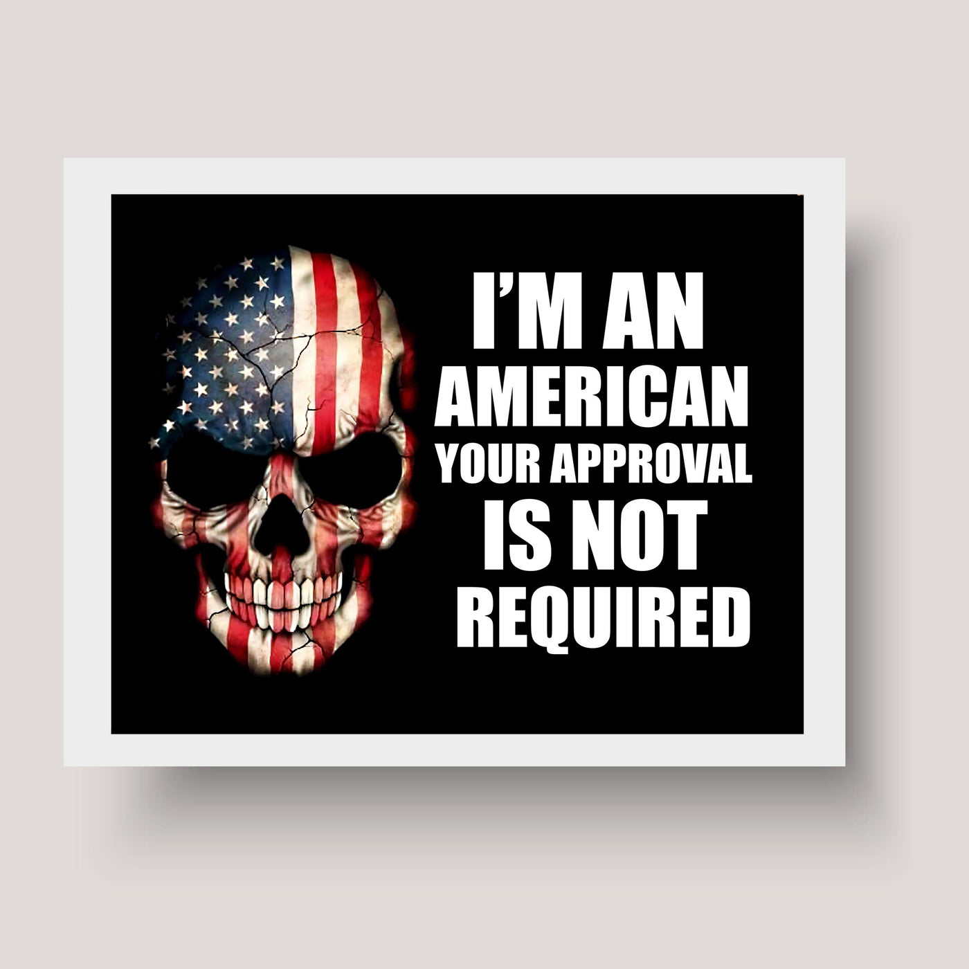 I'm An American-Your Approval Is Not Required-American Flag Skull Wall Art -10 x 8" Patriotic USA Picture Print-Ready to Frame. Rustic Home-Office-Bar-Cave Decor. Show Your Love of USA & Freedom!