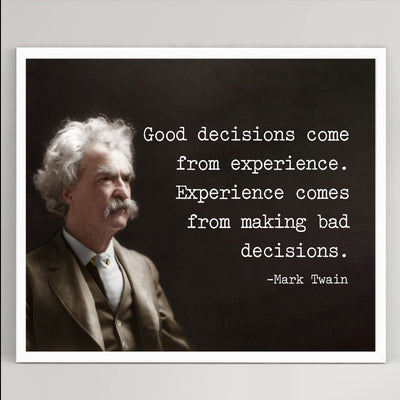 Mark Twain Quotes-"Good Decisions Come From Experience"-Motivational Wall Art Sign -10 x 8" Typographic Photo Print -Ready to Frame. Home-Office-Classroom-Library Decor. Great Inspirational Gift!