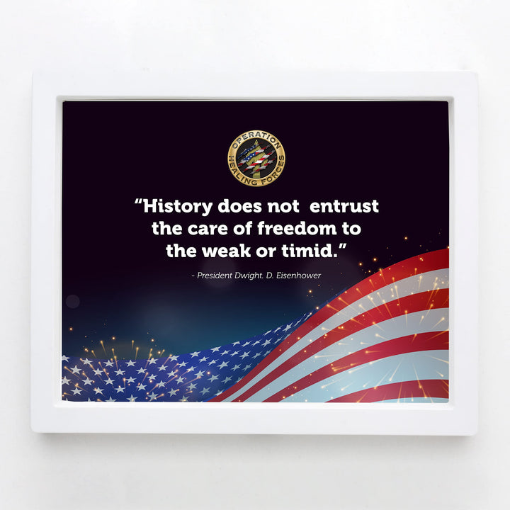Dwight D. Eisenhower Quotes-"History Does Not Entrust Care of Freedom to the Weak or Timid" -10x8" American Flag Wall Art Print-Ready to Frame. Home-Office-School-Library Decor. Great Political Gift!