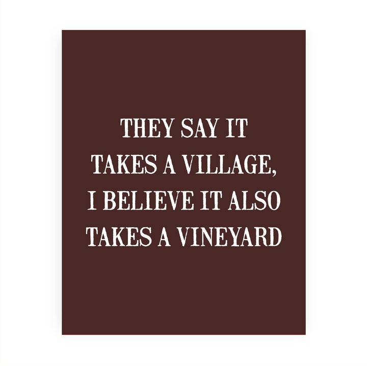 They Say It Takes A Village-Also Takes A Vineyard Funny Wine Sign -8 x 10 Modern Typographic Wall Art Print-Ready to Frame. Perfect Home-Kitchen-Dining-Bar-Cave Decor. Great Gift for Wine Drinkers!