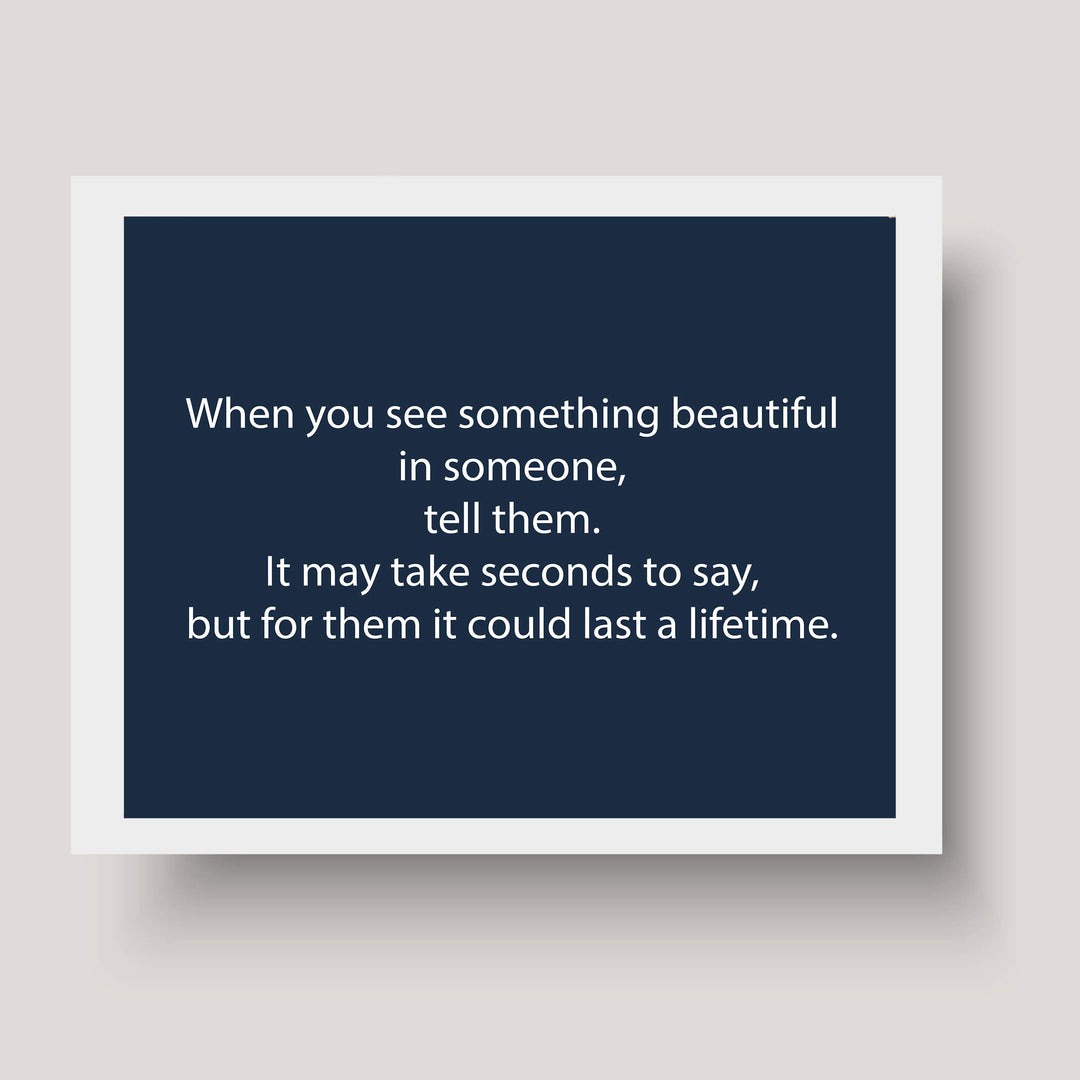 ?When You See Something Beautiful in Someone-Tell Them?-Inspirational Wall Art Sign -10 x 8" Modern Typographic Poster Print-Ready to Frame. Motivational Home-Office-Classroom Decor. Speak Kindness!