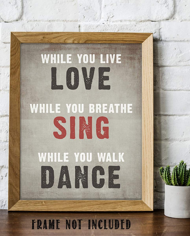 LOVE- SING- DANCE- Inspirational Wall Art- 8 x 10 Print Wall Art Ready to Frame. Motivational Wall Art Ideal for Home D?cor &amp; Office D?cor. Makes a Perfect Gift of Encouragement-Friends &amp; Coworkers