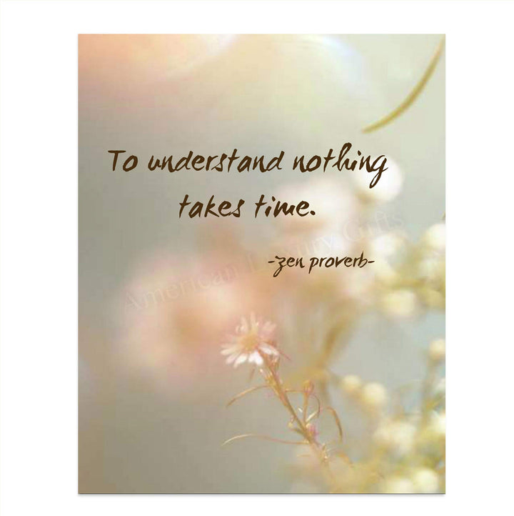 ?To Understand Nothing Takes Time? Zen Proverb -8x10" Spiritual Quotes Wall Art Print-Ready to Frame. Motivational Home-Studio-Office Decor. Perfect Inspirational Gift for Meditation &amp; Mindfulness!