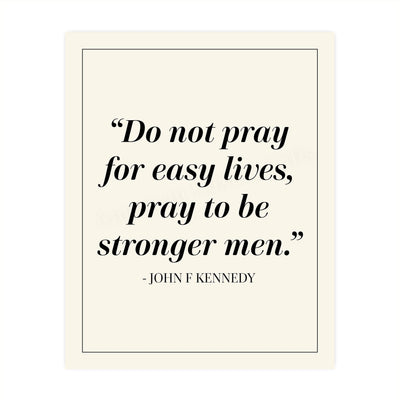 John F. Kennedy Quotes Wall Art-"Pray To Be Stronger Men"-8 x 10" Patriotic Wall Print-Ready to Frame. Retro Home-Office-Library Decor. Presidential Quotes. Perfect Gift for Political Inspiration.