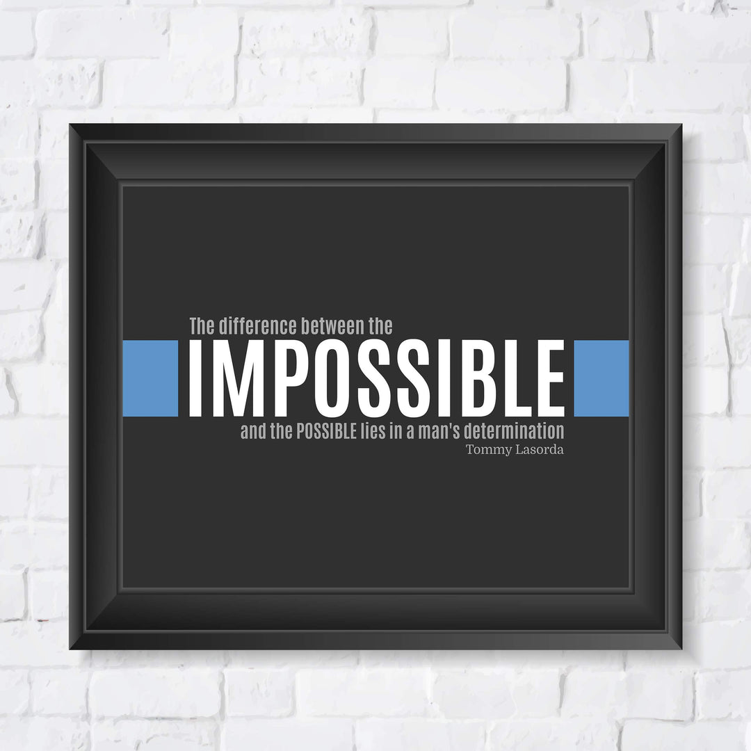 Tommy Lasorda Quotes-"Difference Between Impossible &amp; Possible Lies in Man&
