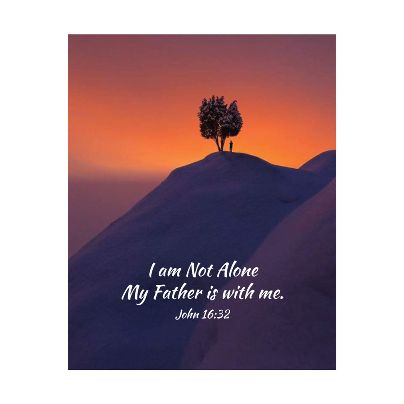 I Am Not Alone on Mountaintop- John 16:32- Bible Verse Wall Art. 8x10- Scripture Wall Art- Ready to Frame. Home D?cor, Office D?cor & Christian Wall Art. Perfect for Anyone Needing Inspirational Verse