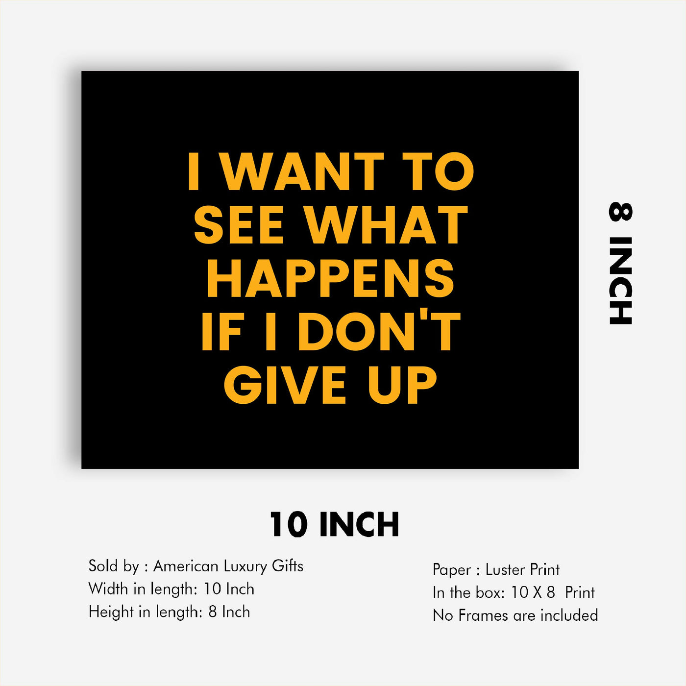 ?I Want to See What Happens If I Don't Give Up? Motivational Quotes Wall Art -10 x 8" Inspirational Typographic Poster Print-Ready to Frame. Home-Office-School-Dorm-Gym Decor. Perfect for Motivation!