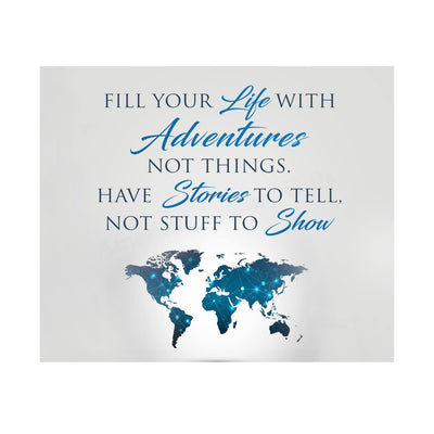 Fill Your Life With Adventures, Not Things-Travel Quotes-World Map Wall Decor -10 x 8" Inspirational Art Print-Ready to Frame. Motivational Home-Office-School-Library Decor. Great Gift & Reminder!