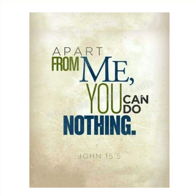 Apart From Me, You Can Do Nothing- John 15:5. Bible Verse Wall Art-8x10- Modern Scripture Wall Print- Ready to Frame. Home D?cor-Office D?cor- Great Christian Gift- Great Reminder Verse.