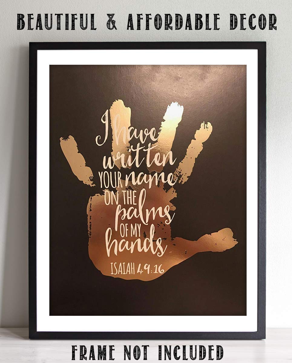 I Have Written Your Name On The Palms of My Hands-Isaiah 49:16- Bible Verse Wall Print- 8x10"- Gold Hand Print Scripture Wall Art Replica- Ready to Frame. Home D?cor- Office D?cor- Christian Gifts.