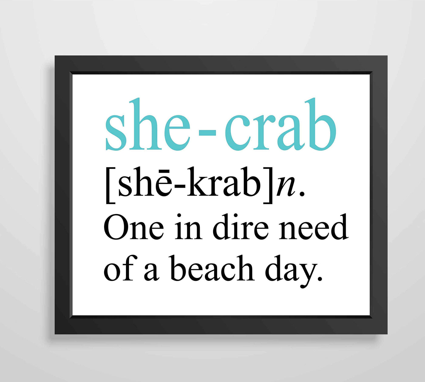 She-Crab-One in Dire Need of Beach Day -Funny Beach Sign- 8 x 10" Modern Typographic Wall Print-Ready to Frame. Humorous Decor for Home-Office-Beach House. Perfect Fun Gift for Beach Lovers!