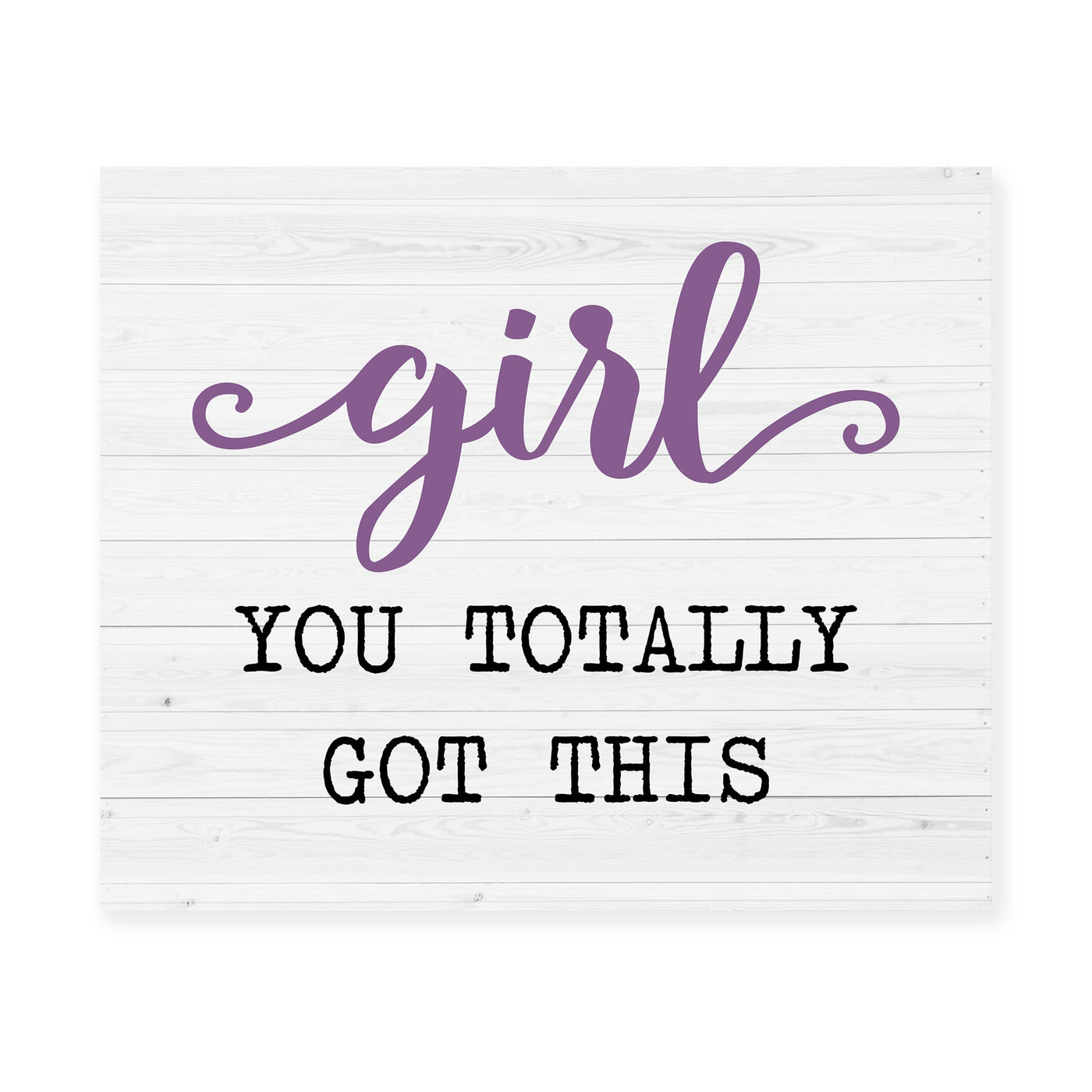 Girl You Totally Got This-Motivational Women Quotes Wall Decor -10 x 8" Inspirational Art Print-Ready to Frame. Modern Home Decor, Perfect Teens & Girls Bedroom Decor! Printed on Photo Paper.