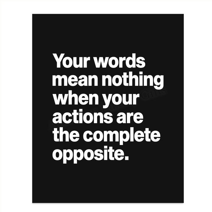 Words Mean Nothing When Actions Are Opposite Life Quotes Wall Art -8 x 10" Inspirational Poster Print-Ready to Frame. Home-Office-Dorm-Teen Decor. Great Reminder-Actions Speak Louder than Words!