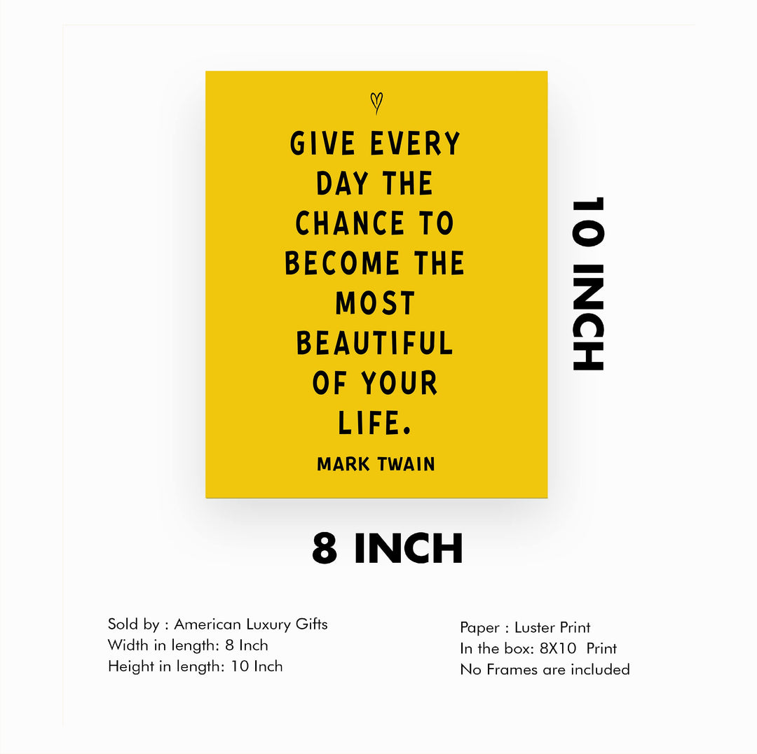 Mark Twain Quotes-"Give Every Day the Chance to Become Beautiful"-Motivational Wall Sign-8 x 10" Typographic Art Print-Ready to Frame. Home-Office-Classroom-Dorm-Cave Decor. Great Inspirational Gift!
