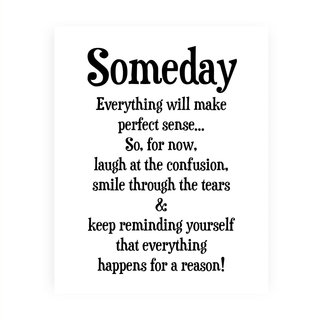 "Someday Everything Will Make Sense" Inspirational Quotes Wall Decor Sign -8 x 10" Motivational Art Print -Ready to Frame. Positive Home-Office-Classroom-Teen-Dorm Decor. Great Gift!