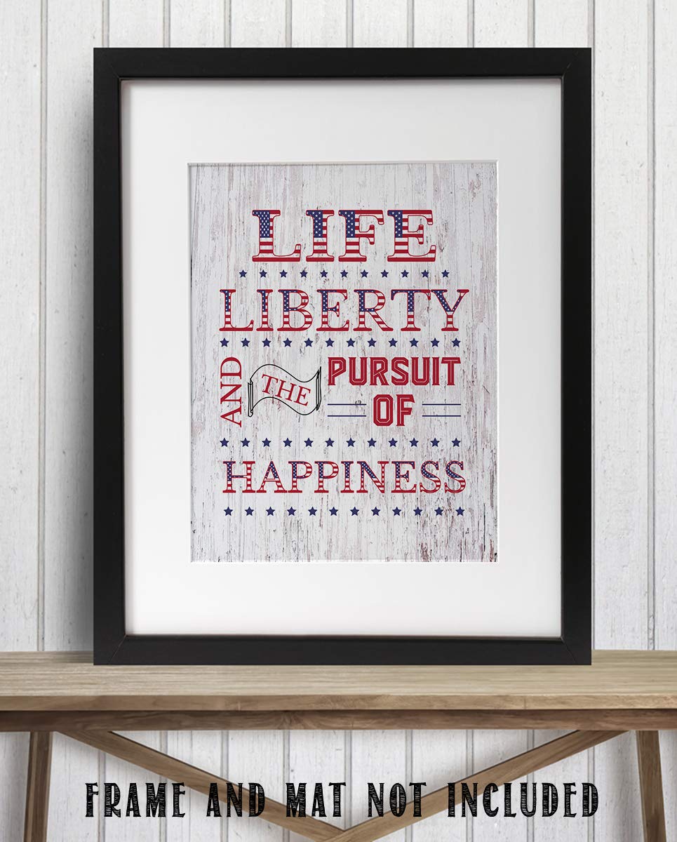 Life, Liberty &amp; The Pursuit of Happiness- 8 x 10" Patriotic Wall Decor-Ready To Frame. Pro-American Poster Print. Rustic Decor for Home-Office-Garage-Bar-Cave. Show Your Love of USA &amp; Freedom!