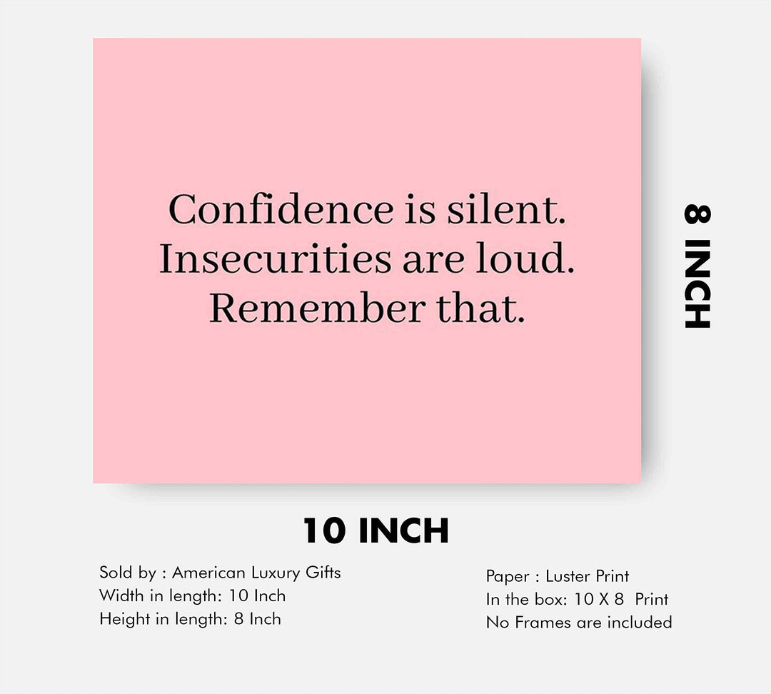 Confidence Is Silent-Insecurities Are Loud-Inspirational Quotes Wall Sign-10 x 8" Modern Typographic Print-Ready to Frame. Motivational Home-Office-School Decor. Great Inspiring Poster for Teens!
