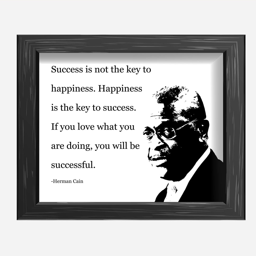 Herman Cain-"Happiness Is the Key to Success"-Motivational Quotes Wall Art -10 x 8" Silhouette Photo Print-Ready to Frame. Political Home-Office-School-Library Decor. Great Conservative Gift!