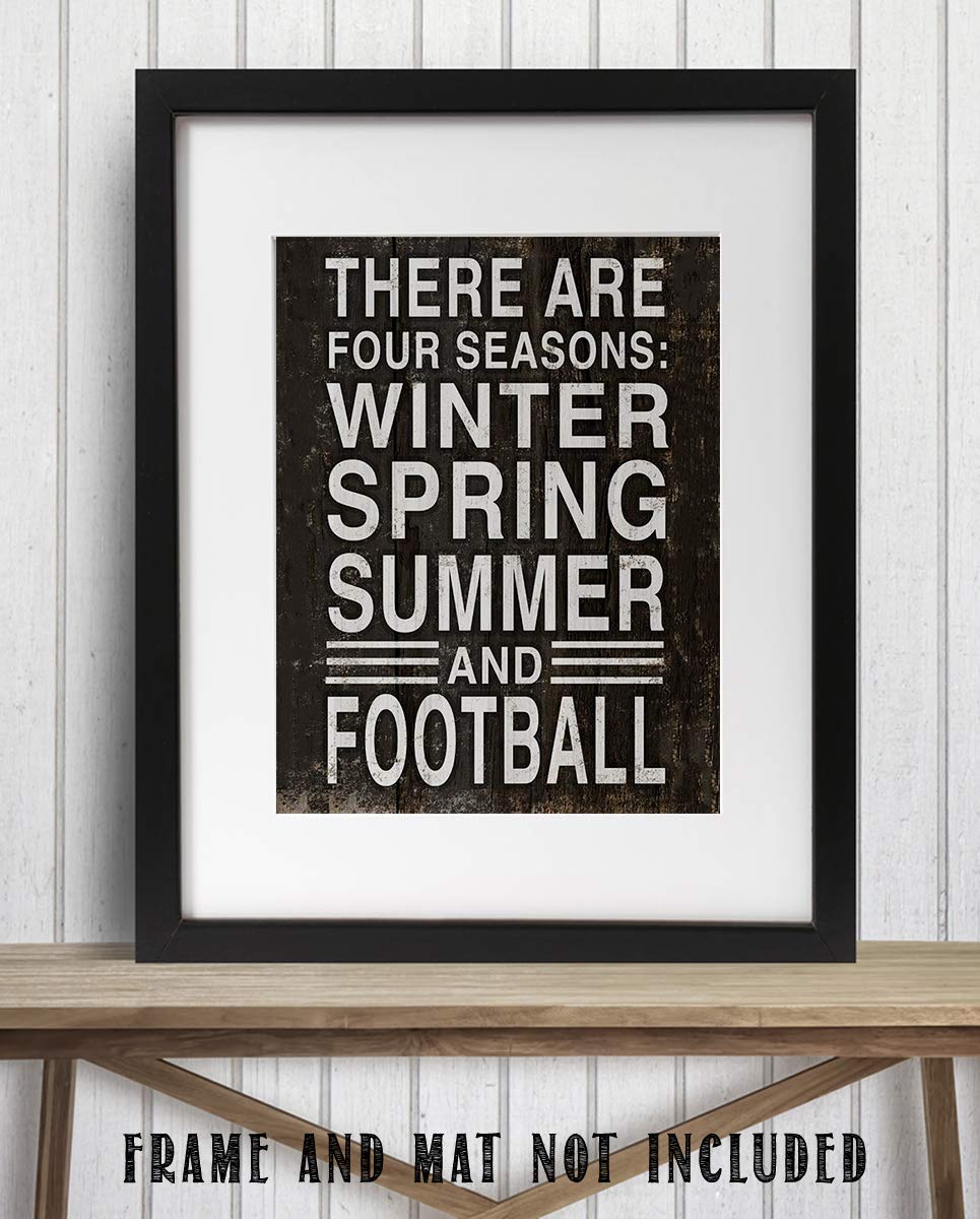 Four Seasons-Winter-Spring-Summer-Football- Rustic Funny Sign- 8 x 10" Wall Print- Ready to Frame. Distressed Wood Sign Replica Print. Wall Decor Perfect for Home-Office-Sports Bar-Tailgating-Fans!