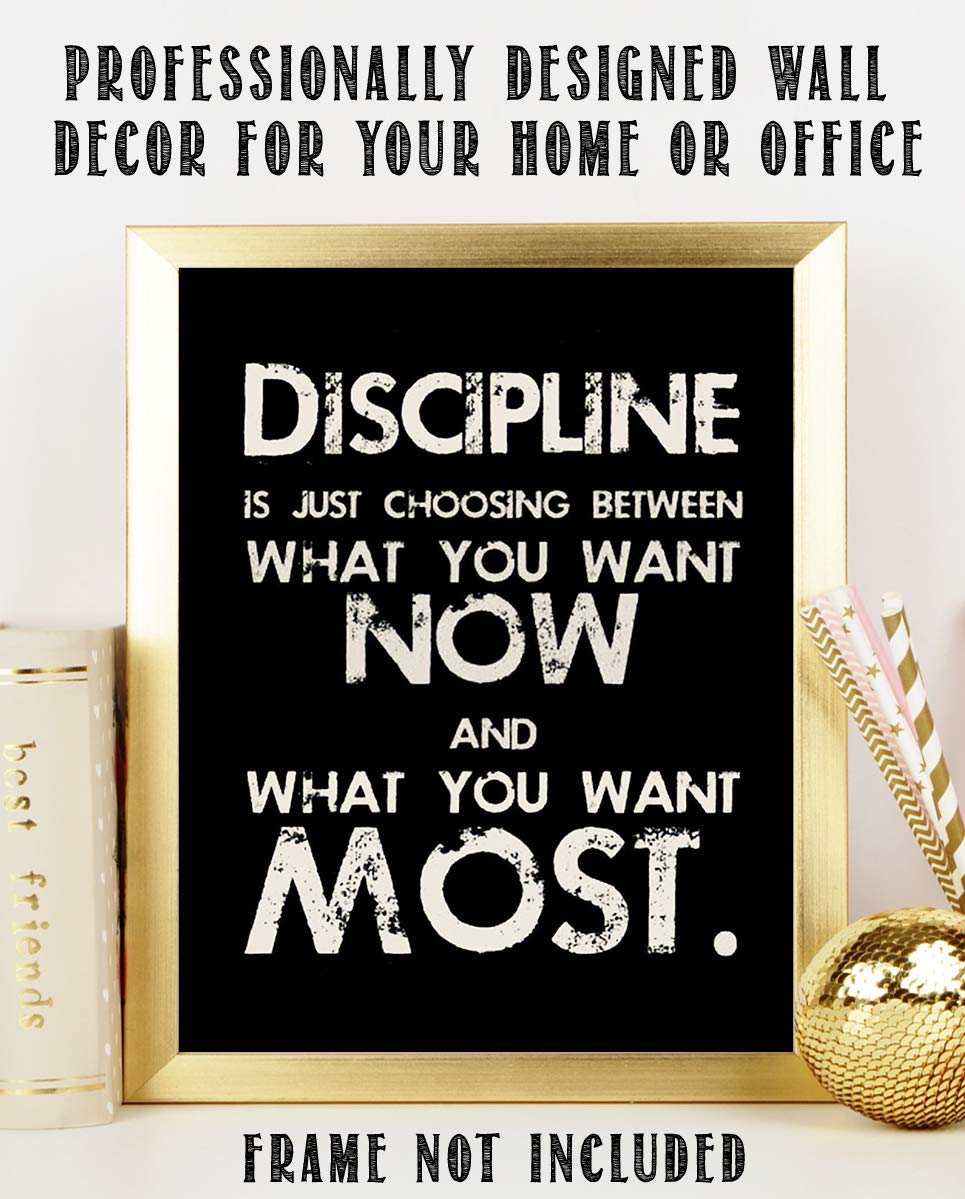 Discipline is Choosing What You Want Most-8 x 10"-Motivational Wall Art Sign. Distressed Effect-Typographic Print-Ready to Frame. Home-Office-School-Gym Decor. Great Reminder to Delay Gratification!