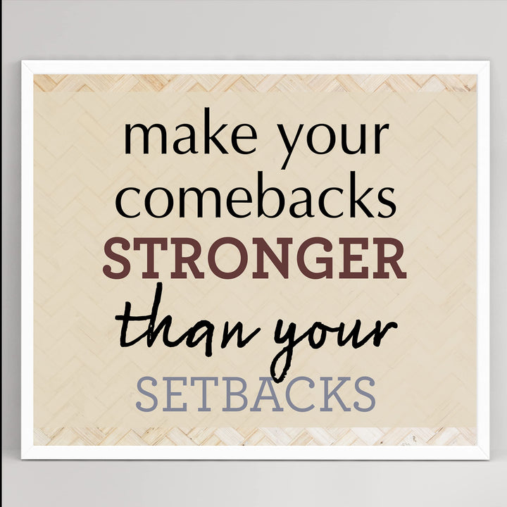 Make Your Comebacks Stronger Than Setbacks-Motivational Quotes Wall Art Print -10 x 8" Ready to Frame. Inspirational Home-Office-Classroom-Teen-Success Decor. Perfect Sign For Teachers &amp; Graduates!