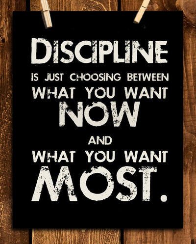 Discipline is Choosing What You Want Most-8 x 10"-Motivational Wall Art Sign. Distressed Effect-Typographic Print-Ready to Frame. Home-Office-School-Gym Decor. Great Reminder to Delay Gratification!