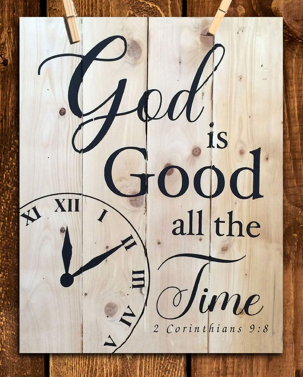 God Is Good All the Time- Inspirational Rustic Wall Art- 8 x 10"- Bible Verse Print- Ready to Frame. Home-Kitchen Decor. 2 Corinthians 9:8 Verse. Perfect Christian Gift. Printed on Photo Paper.