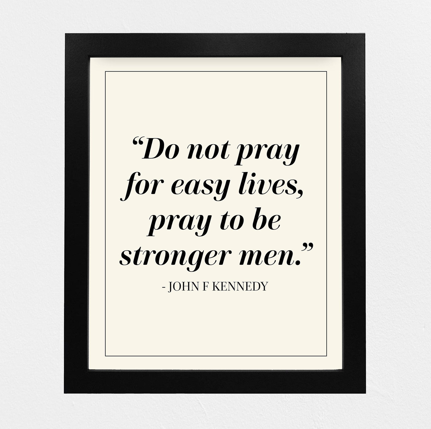 John F. Kennedy Quotes Wall Art-"Pray To Be Stronger Men"-8 x 10" Patriotic Wall Print-Ready to Frame. Retro Home-Office-Library Decor. Presidential Quotes. Perfect Gift for Political Inspiration.