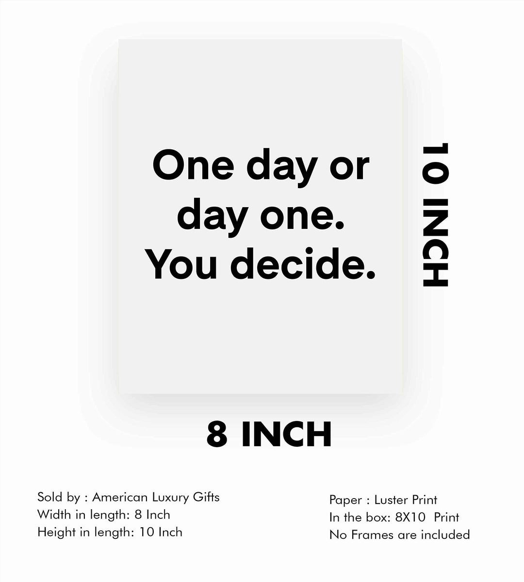 ?One Day or Day One-You Decide? Motivational Quotes Wall Art -8 x 10" Modern Typographic Poster Print-Ready to Frame. Inspirational Decor for Home-Office-School-Gym. Great Sign for Motivation!