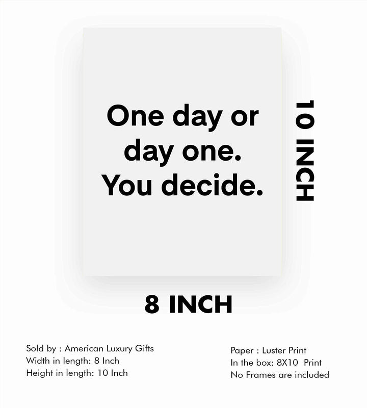 ?One Day or Day One-You Decide? Motivational Quotes Wall Art -8 x 10" Modern Typographic Poster Print-Ready to Frame. Inspirational Decor for Home-Office-School-Gym. Great Sign for Motivation!