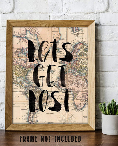 Let's Get Lost- Quotes-Map Print- 8 x 10" Wall Art Print-Ready To Frame. Inspirational Home-Office-School-Library Decor. Perfect Funny Gift for Travelers & Companions with Travel Bug. Road Trip!