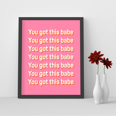 You Got This Babe Motivational Quotes Wall Sign -8 x 10" Inspirational Pink Typography Art Print -Ready to Frame. Modern Decor for Home-Office-Teen-Girls Bedroom. Great Gift for Motivation!