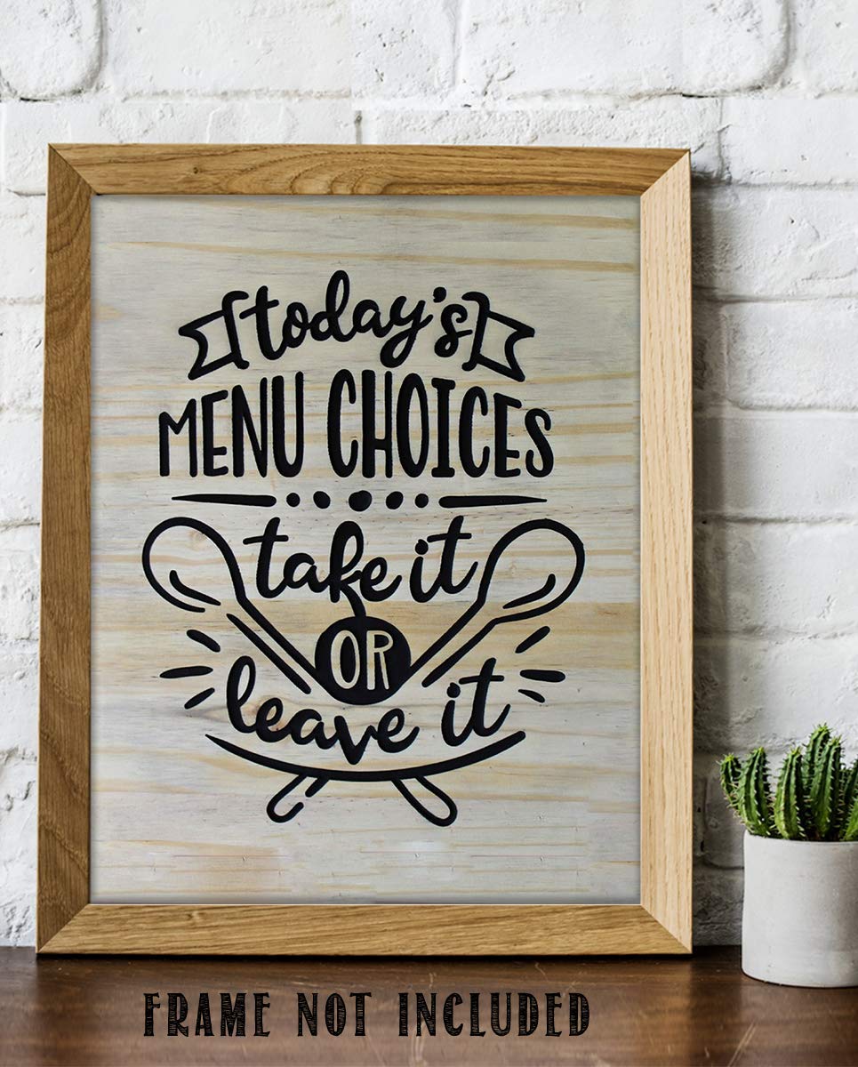 Todays Menu- Take It or Leave It- Funny Kitchen Sign- 8 x 10" Print Wall Art- Rustic, Wood Sign Replica-Ready to Frame. Home &amp; Kitchen D?cor. Perfect For Bar-Restaurants. What Mom Said.
