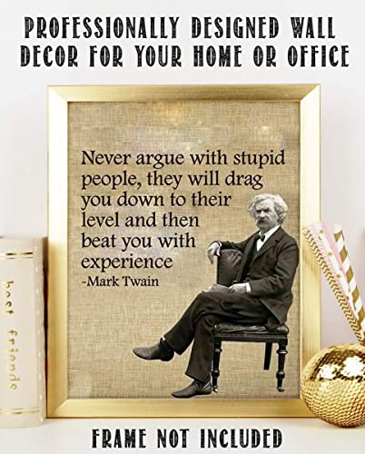 Mark Twain- Funny Quotes Wall Art-"Never Argue With Stupid People" 8 x 10"