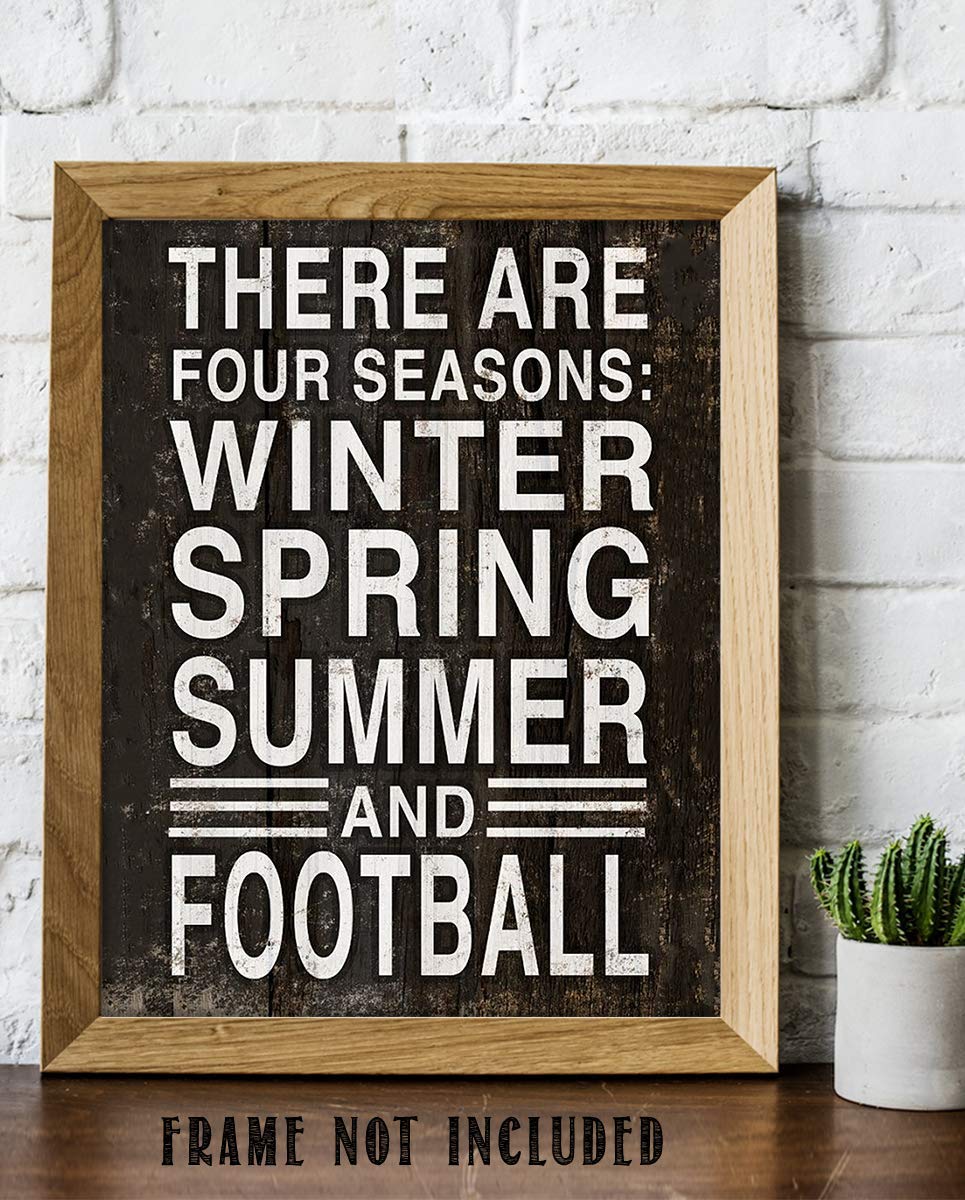 Four Seasons-Winter-Spring-Summer-Football- Rustic Funny Sign- 8 x 10" Wall Print- Ready to Frame. Distressed Wood Sign Replica Print. Wall Decor Perfect for Home-Office-Sports Bar-Tailgating-Fans!