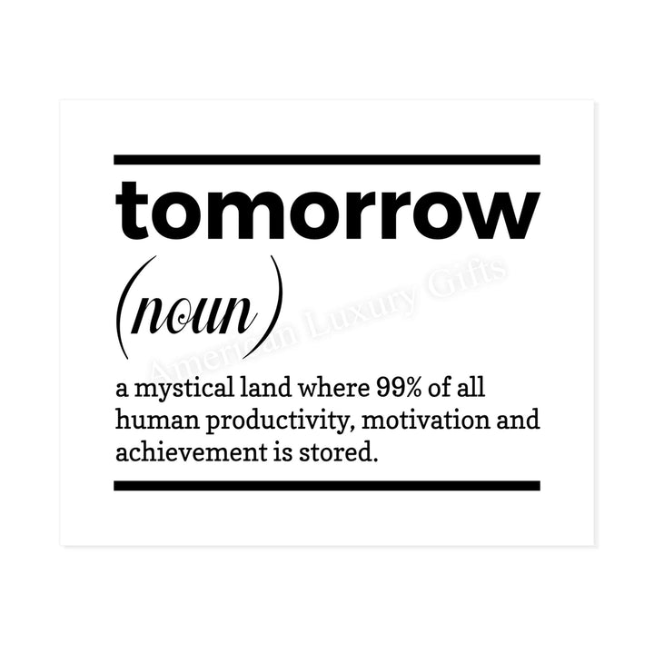 Tomorrow-A Mystical Land Funny Wall Art Sign -10 x 8" Typographic Poster Print-Ready to Frame. Humorous Home-Office-Cave-Classroom Decor. Perfect Desk-Cubicle Sign! Fun Gift for Sarcastic Friends!