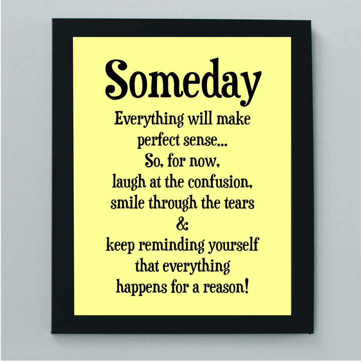 "Someday Everything Will Make Sense" Inspirational Quotes Wall Decor Sign -8 x 10" Motivational Art Print -Ready to Frame. Positive Home-Office-Classroom-Teen-Dorm Decor. Great Gift!