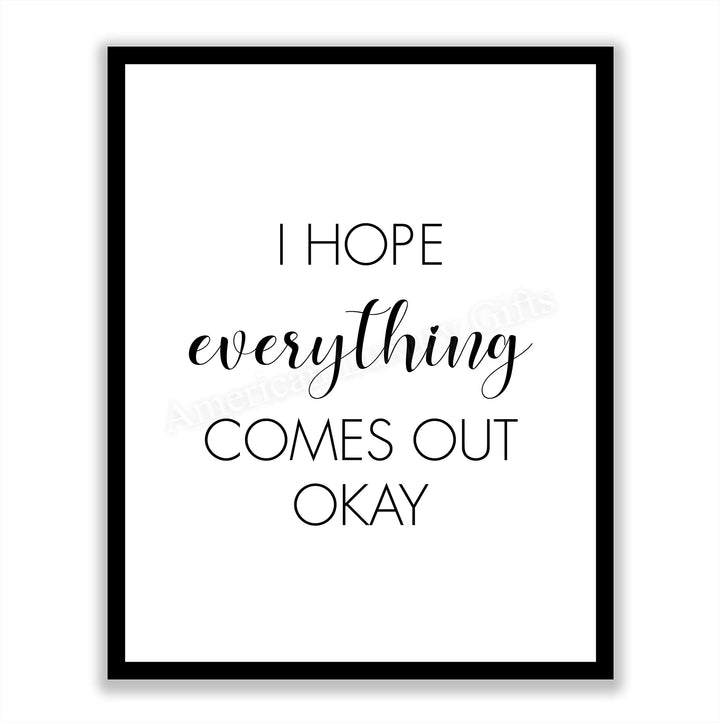 I Hope Everything Comes Out Okay-Funny Bathroom Sign- 8 x 10" Modern Typographic Wall Art Print-Ready to Frame. Perfect Humorous Home Decor for Guest Bathroom! Great Novelty Housewarming Gift!