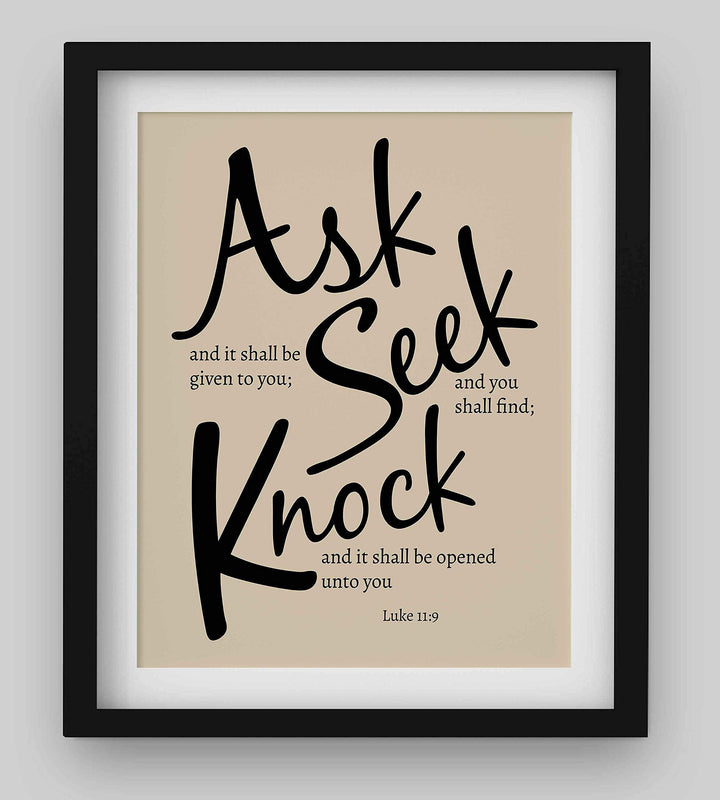 Ask &amp; Be Given - Seek &amp; Find - Knock &amp; Open"- Luke 11:9- Bible Verse Wall Art- 8 x 10"- Modern Typographic Design. Scripture Wall Print-Ready to Frame. Home-Office-Church D?cor. Great Christian Gift!