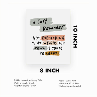 Not Everything That Weighs You Down Is Yours To Carry- Inspirational Quotes Wall Art Sign -8 x 10" Modern Typography Print -Ready to Frame. Motivational Home-Office-Classroom Decor. Great Gift!