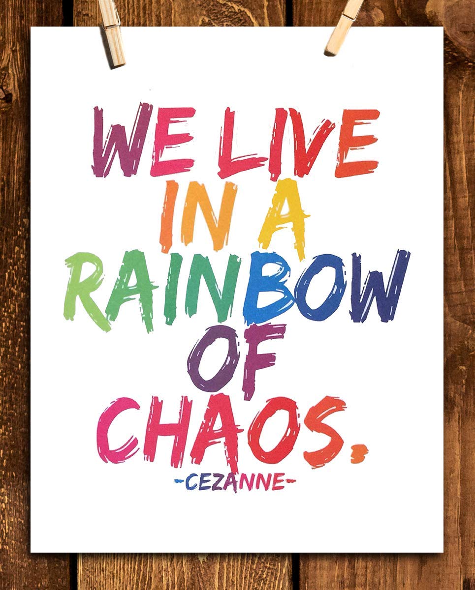 Cezanne Quotes-"We Live in a Rainbow of Chaos"- Motivational Wall Art Print- 8 x 10" Wall Decor-Ready to Frame. ModernTypographic Print for Home-Office Decor. Perfect Reminder to Enjoy All of Life.