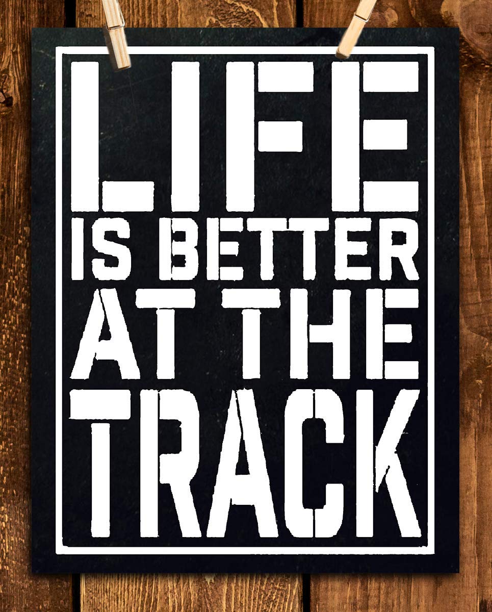 "Life Is Better At The Track"- Funny Racing Poster Print-8 x 10"