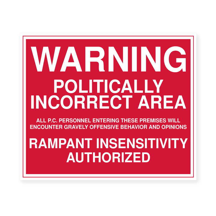 WARNING -Politically Incorrect Area Political Wall Art Sign -10 x 8" Sarcastic Poster Print -Ready to Frame. Funny Home-Office-Desk-Bar-Man Cave Decor. Perfect Gift for Patriotic Friends &amp; Family!