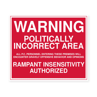 WARNING -Politically Incorrect Area Political Wall Art Sign -10 x 8" Sarcastic Poster Print -Ready to Frame. Funny Home-Office-Desk-Bar-Man Cave Decor. Perfect Gift for Patriotic Friends & Family!