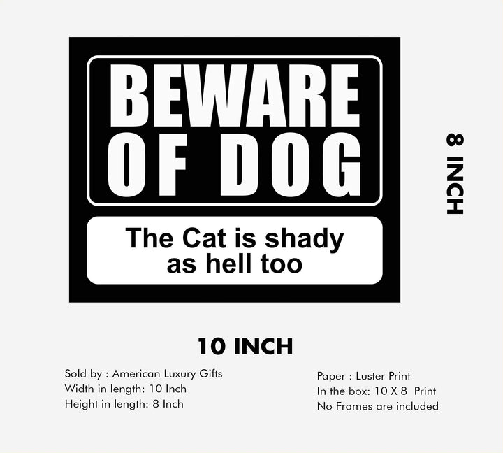 Beware of Dog-Cat Shady As Hell Too Funny Pet Sign-10 x 8" Typographic Wall Art Print-Ready to Frame. Humorous Home-Kitchen-Vet&