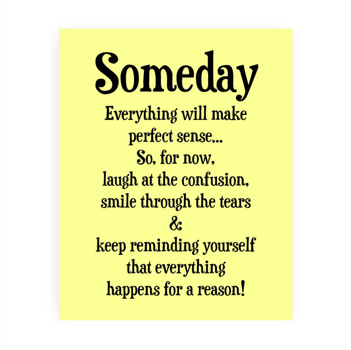 "Someday Everything Will Make Sense" Inspirational Quotes Wall Decor Sign -8 x 10" Motivational Art Print -Ready to Frame. Positive Home-Office-Classroom-Teen-Dorm Decor. Great Gift!
